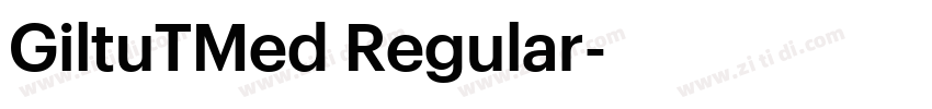 GiltuTMed Regular字体转换 GiltuTMed Regular字体转换